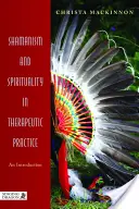 Chamanisme et spiritualité dans la pratique thérapeutique : Une introduction - Shamanism and Spirituality in Therapeutic Practice: An Introduction