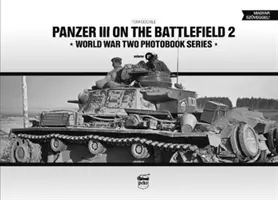 Panzer III sur le champ de bataille, Volume 2 - Panzer III on the Battlefield, Volume 2