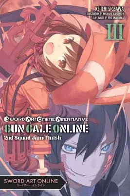 Sword Art Online Alternative Gun Gale Online, Vol. 3 (Light Novel) : Second Squad Jam : Finish - Sword Art Online Alternative Gun Gale Online, Vol. 3 (Light Novel): Second Squad Jam: Finish