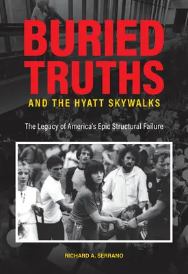 Buried Truths and the Hyatt Skywalks : L'héritage de l'échec structurel épique de l'Amérique - Buried Truths and the Hyatt Skywalks: The Legacy of America's Epic Structural Failure