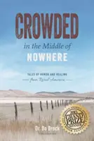 La foule au milieu de nulle part : Histoires d'humour et de guérison de l'Amérique rurale - Crowded in the Middle of Nowhere: Tales of Humor and Healing from Rural America