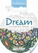 Livre de coloriage Bliss Dream : Votre passeport pour le calme - Bliss Dream Coloring Book: Your Passport to Calm
