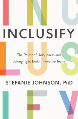 Inclusify : Le pouvoir de l'unicité et de l'appartenance pour construire des équipes innovantes - Inclusify: The Power of Uniqueness and Belonging to Build Innovative Teams