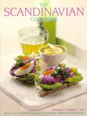 Le livre de cuisine scandinave : Cuisine fraîche et parfumée de Suède, du Danemark et de Norvège - The Scandinavian Cookbook: Fresh and Fragrant Cooking of Sweden, Denmark and Norway