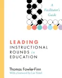 Diriger des réunions pédagogiques dans le domaine de l'éducation : Guide de l'animateur - Leading Instructional Rounds in Education: A Facilitator's Guide