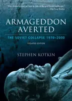 Armageddon Averted : L'effondrement soviétique, 1970-2000 - Armageddon Averted: The Soviet Collapse, 1970-2000