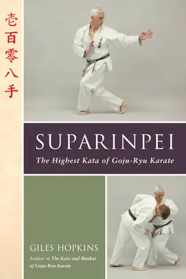 Suparinpei : Le dernier Kata du Goju-Ryu Karate - Suparinpei: The Last Kata of Goju-Ryu Karate