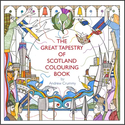 La grande tapisserie d'Écosse : livre à colorier - The Great Tapestry of Scotland Colouring Book