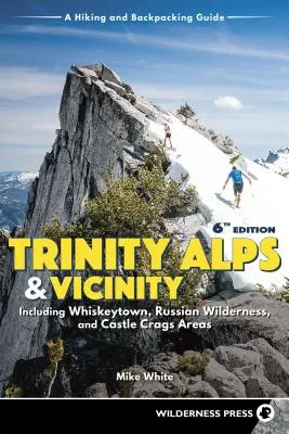 Trinity Alps & Vicinity : Y compris les régions de Whiskeytown, Russian Wilderness et Castle Crags : A Hiking and Backpacking Guide (Revised) (Guide de randonnée et de sac à dos) - Trinity Alps & Vicinity: Including Whiskeytown, Russian Wilderness, and Castle Crags Areas: A Hiking and Backpacking Guide (Revised)