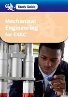 Guide d'étude du CXC : Mechanical Engineering for CSEC - Un guide d'étude du CXC - CXC Study Guide: Mechanical Engineering for CSEC - A CXC Study Guide