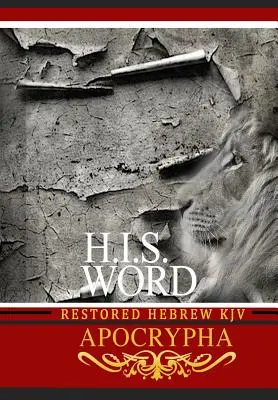 H.I.S. Word Restauration de la Bible hébraïque KJV Apocrypha - H.I.S. Word Restored Hebrew KJV Apocrypha