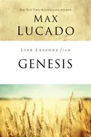 Leçons de vie tirées de la Genèse : Le livre des commencements - Life Lessons from Genesis: Book of Beginnings