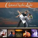 Capturé par la lumière : Le guide essentiel pour créer des photographies de mariage extraordinaires - Captured by the Light: The Essential Guide to Creating Extraordinary Wedding Photography