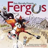 Fergus : Un cheval avec lequel il faut compter - Fergus: A Horse to Be Reckoned with