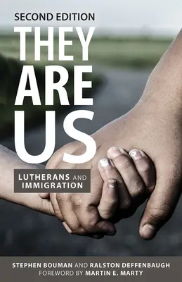 Ils sont nous : Les luthériens et l'immigration, deuxième édition - They Are Us: Lutherans and Immigration, Second Edition