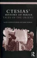 L'histoire de la Perse de Ctésias : Histoires d'Orient - Ctesias' 'History of Persia': Tales of the Orient