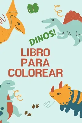 Dinos ! Libro para colorear : Gran regalo para nios y nias - Libro de actividades - Formato ptimo 6 x 9 - Dinos! Libro para colorear: Gran regalo para nios y nias - Libro de actividades - Formato ptimo 6 x 9