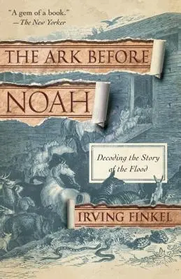 L'arche avant Noé : Décoder l'histoire du déluge - The Ark Before Noah: Decoding the Story of the Flood