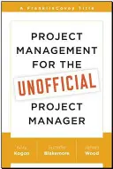 La gestion de projet pour le gestionnaire de projet non officiel - Project Management for the Unofficial Project Manager
