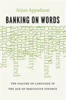La banque des mots : L'échec du langage à l'ère de la finance dérivée - Banking on Words: The Failure of Language in the Age of Derivative Finance