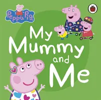 Peppa Pig : Ma maman et moi - Peppa Pig: My Mummy and Me