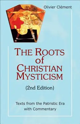 Les racines de la mystique chrétienne : Textes de l'ère patristique avec commentaires - The Roots of Christian Mysticism: Texts from the Patristic Era with Commentary