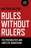 Règles sans gouvernants : Les possibilités et les limites de l'anarchisme - Rules Without Rulers: The Possibilities and Limits of Anarchism