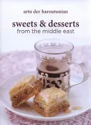Douceurs et desserts du Moyen-Orient - Sweets and Desserts from the Middle East