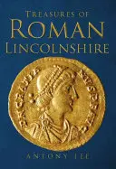 Trésors du Lincolnshire romain - Treasures of Roman Lincolnshire