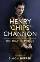 Henry 'Chips' Channon : Les journaux intimes (Volume 1) - 1918-38 - Henry 'Chips' Channon: The Diaries (Volume 1) - 1918-38