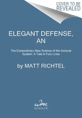 Une défense élégante : L'extraordinaire nouvelle science du système immunitaire : Un récit en quatre vies - An Elegant Defense: The Extraordinary New Science of the Immune System: A Tale in Four Lives