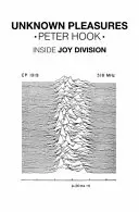 Unknown Pleasures - A l'intérieur de Joy Division - Unknown Pleasures - Inside Joy Division