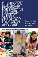 Leadership intentionnel pour une inclusion efficace dans l'éducation et l'accueil des jeunes enfants - Exploration des thèmes centraux et des stratégies - Intentional Leadership for Effective Inclusion in Early Childhood Education and Care - Exploring Core Themes and Strategies