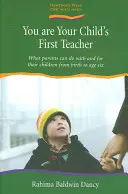 Vous êtes le premier enseignant de votre enfant - Ce que les parents peuvent faire avec et pour leurs enfants de la naissance à l'âge de six ans - You are Your Child's First Teacher - What Parents Can do with and for Their Children from Birth to Age Six