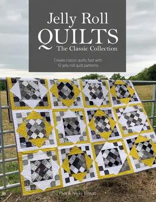 Jelly Roll Quilts : La collection classique : Créez rapidement des quilts classiques avec 12 modèles de quilts Jelly Roll - Jelly Roll Quilts: The Classic Collection: Create Classic Quilts Fast with 12 Jelly Roll Quilt Patterns