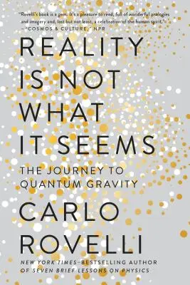 La réalité n'est pas ce qu'elle semble être : le voyage vers la gravité quantique - Reality Is Not What It Seems: The Journey to Quantum Gravity