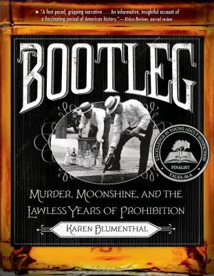 Bootleg : Le meurtre, l'alcool de contrebande et les années de non-droit de la Prohibition - Bootleg: Murder, Moonshine, and the Lawless Years of Prohibition