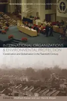 Organisations internationales et protection de l'environnement : Conservation et mondialisation au XXe siècle - International Organizations and Environmental Protection: Conservation and Globalization in the Twentieth Century