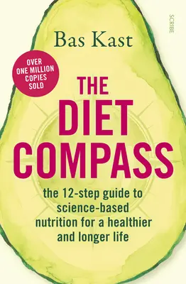 La boussole de l'alimentation : Le guide en 12 étapes d'une nutrition basée sur la science pour une vie plus saine et plus longue - The Diet Compass: The 12-Step Guide to Science-Based Nutrition for a Healthier and Longer Life