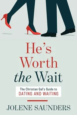 Il vaut la peine d'attendre : le guide des rencontres et de l'attente pour les filles chrétiennes - He's Worth the Wait: The Christian Gal's Guide to Dating and Waiting