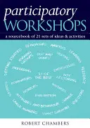 Ateliers participatifs : Un recueil de 21 séries d'idées et d'activités - Participatory Workshops: A Sourcebook of 21 Sets of Ideas and Activities