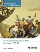 Accès à l'histoire pour le diplôme Ib : La Grande Dépression et les Amériques 1929-1939 - Access to History for the Ib Diploma: The Great Depression and the Americas 1929-39