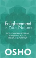 L'illumination est votre nature : La différence fondamentale entre la psychologie, la thérapie et la méditation - Enlightenment Is Your Nature: The Fundamental Difference Between Psychology, Therapy, and Meditation