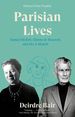 Vies parisiennes : Samuel Beckett, Simone de Beauvoir et moi : Les mémoires de Samuel Beckett, Simone de Beauvoir et moi - Parisian Lives: Samuel Beckett, Simone de Beauvoir, and Me: A Memoir