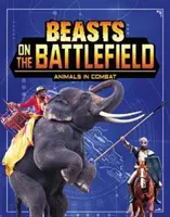 Les bêtes sur le champ de bataille - Les animaux au combat - Beasts on the Battlefield - Animals in Combat