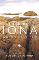 Le livre d'Iona : Une anthologie - The Book of Iona: An Anthology