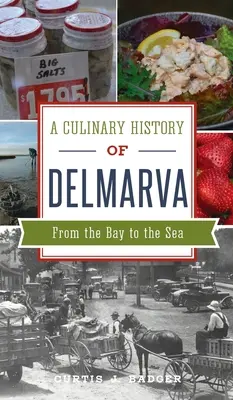 Histoire culinaire de Delmarva : De la baie à la mer - Culinary History of Delmarva: From the Bay to the Sea