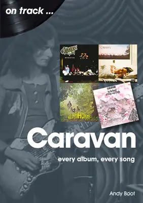 Caravan : Chaque album, chaque chanson - Caravan: Every Album, Every Song