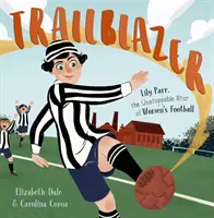 Trailblazer - Lily Parr, la star invincible du football féminin. - Trailblazer - Lily Parr, the Unstoppable Star of Women's Football.