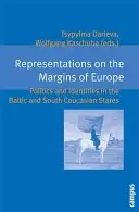 Représentations aux marges de l'Europe : Politiques et identités dans les États baltes et du Caucase du Sud - Representations on the Margins of Europe: Politics and Identities in the Baltic and South Caucasian States